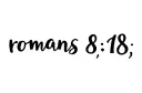 "romans 8:18" tattoo design idea