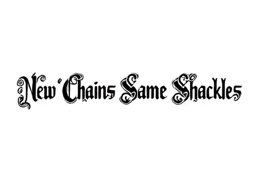 "New Chains Same Shackles 
" tattoo design idea