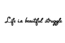 "Life is a beautiful struggle " tattoo design idea