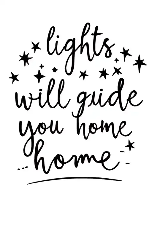 "lights will guide you home" quote with sparkles/stars tattoo design idea