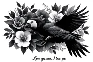 "Love you nan. I love you" flowers and black cockatoo flying tattoo design idea