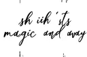 "shh its magic
and away" tattoo design idea