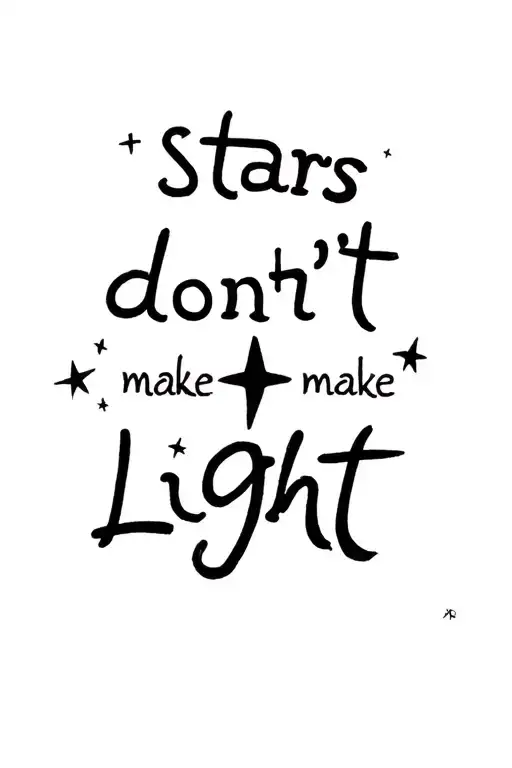 "Stars don’t make light" small star, light streak. tattoo design idea