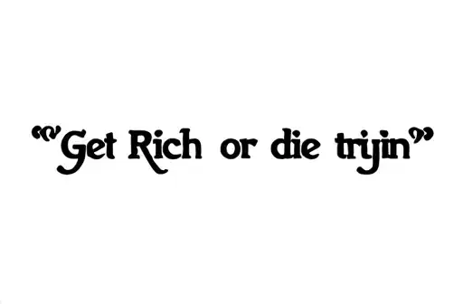 "Get Rich or die tryin" tattoo design idea