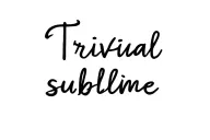 "Trivial sublime" script font tattoo design idea