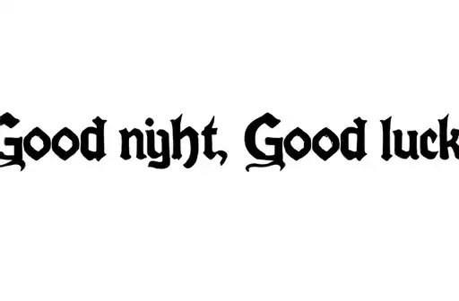 "Good night, Good luck" tattoo design idea