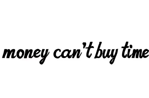 "money can’t buy time 
 " tattoo design idea