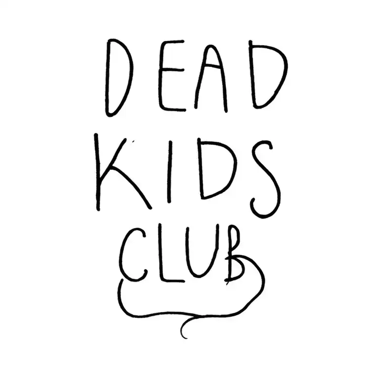 "Dead Kids Club" just text tattoo design idea