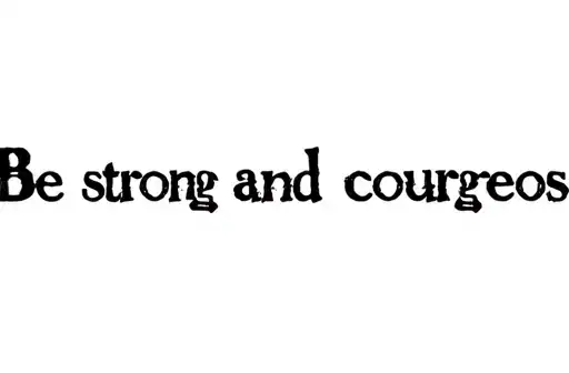 "Be strong and courageous." tattoo design idea