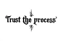 "Trust the process" tattoo design idea