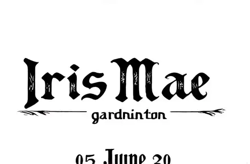 "Iris Mae gardinton 
05 June 20" tattoo design idea