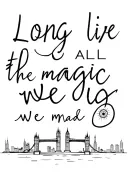 "Long live all the magic we mad" skyline outline that includes the london eye, the tower bridge, the empire state building, the golden gate bridge tattoo design idea