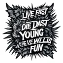 live fast die young be wild have fun tattoo design idea