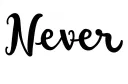 "Never" tattoo design idea