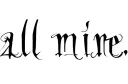 "all mine " tattoo design idea