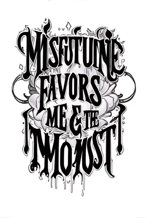 Misfortune favors me the most! tattoo design idea