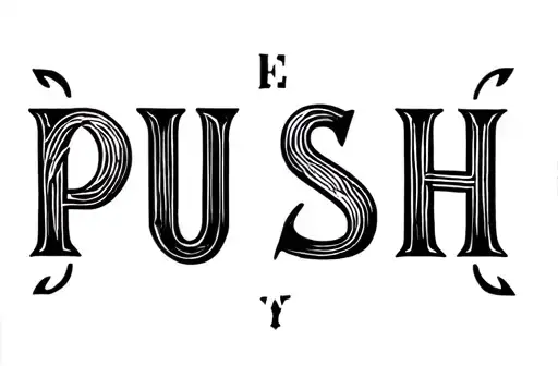 "PUSH" tattoo design idea
