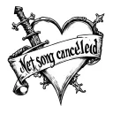 "Next song cancelled " "Next song cancelled " empty heart with a dagger piercing threw it and a banner  tattoo design idea