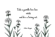 Arthur morgans drawing of yarrow flowers, next to it the quote "Take a gamble love exists and do a loving act"  tattoo design idea