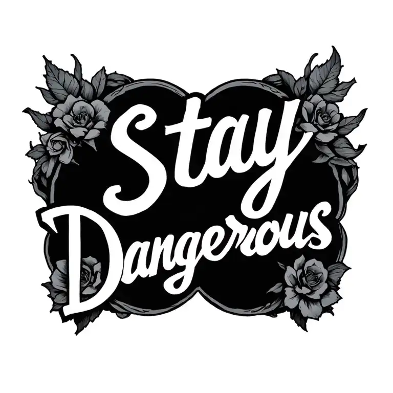stay dangerous tattoo design idea