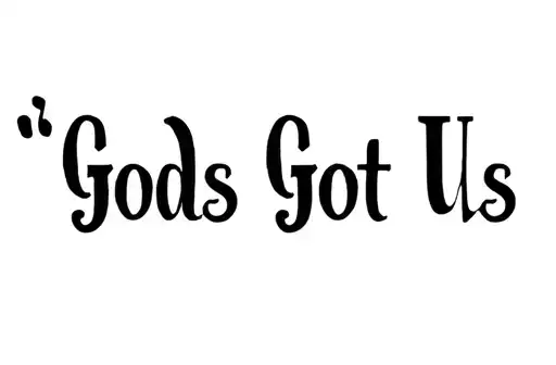 "Gods Got Us" tattoo design idea