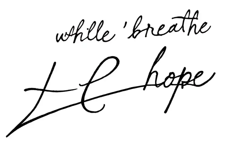 while I breathe I hope tattoo design idea