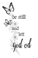 be still and let god with flowers and butterflies  tattoo design idea