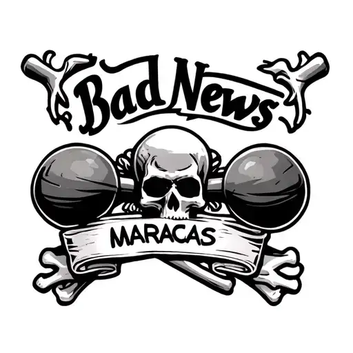 "Bad News Maracas" two maracas under a skull like a skull and cross bones. and then a classic banner sash under it for the text tattoo design idea