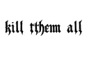 "kill them all" tattoo design idea