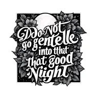 Do not go gentle into that good night tattoo design idea