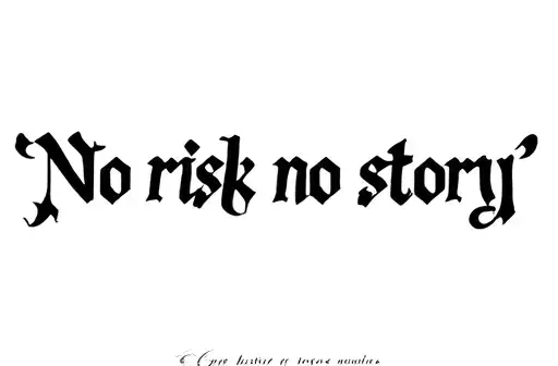 "No risk no story" tattoo design idea