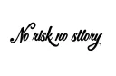 "No risk no story" tattoo design idea